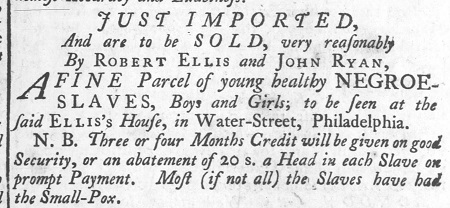 Ellis and Ryan Advertisement for slaves from Ellis and Ryan, Philadelphia, 1738
